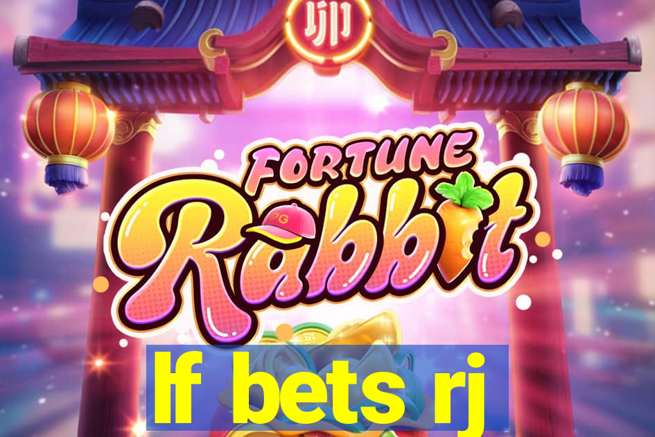 lf bets rj